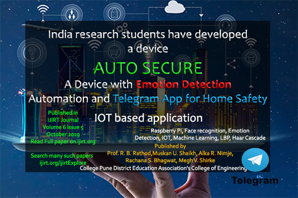 Indian students have created a Device with Emotion Detection Enabled Automation and Telegram App for Home Safety “Auto Secure” – research paper published on ijirt volume 6 issue 5